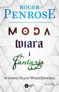 Roger Penrose - Moda, wiara i fantazja - nowa książka
